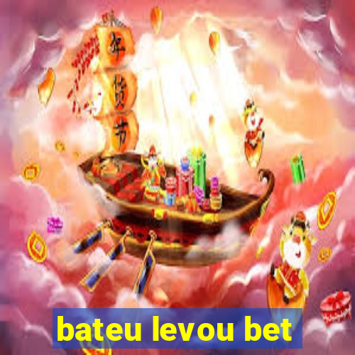 bateu levou bet